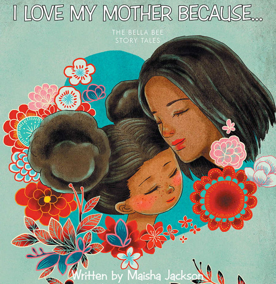 I Love My Mother Because... The Bella Bee Story Tales (Hardcover)